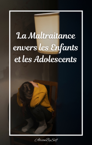 La Maltraitance envers les Enfants et les Adolescents