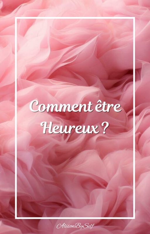 Comment être Heureux ?
